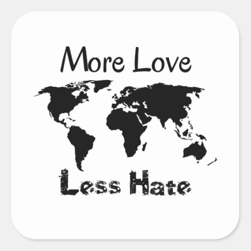 More Love Less Hate Inspirational Square Sticker