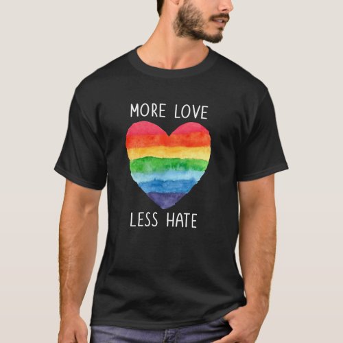 More Love Less Hate T_shirt