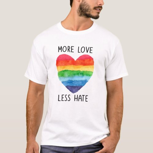 More Love Less Hate T_shirt