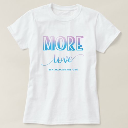 More Love Pink and Blue T Shirt