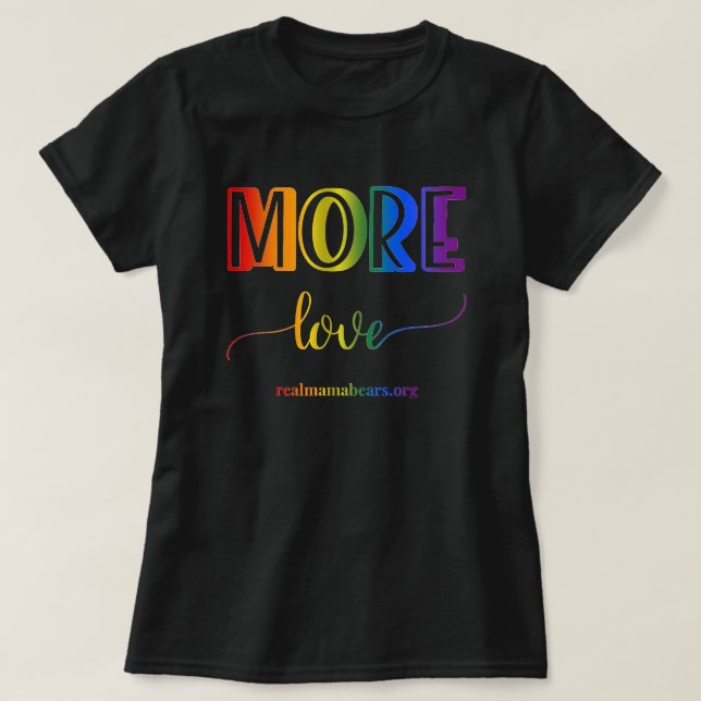 More Love Rainbow T-shirt (Design Front)