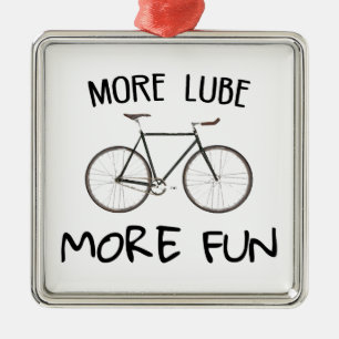 More Lube More Fun Cycling Metal Ornament