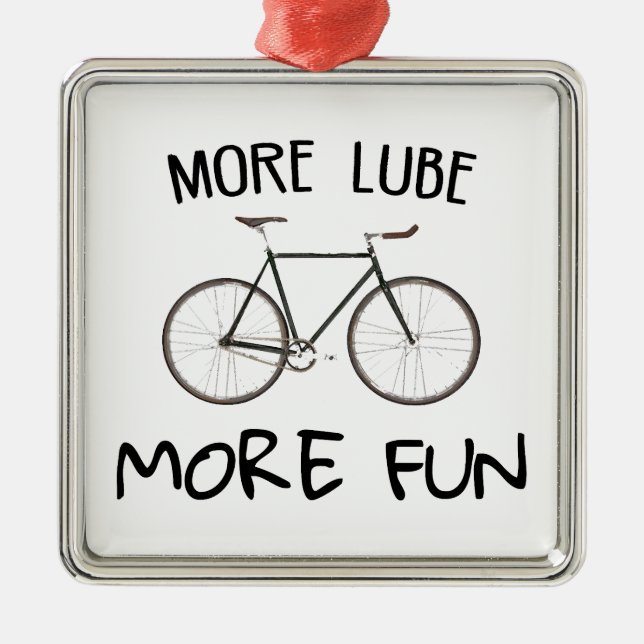 More Lube More Fun Cycling Metal Ornament (Front)