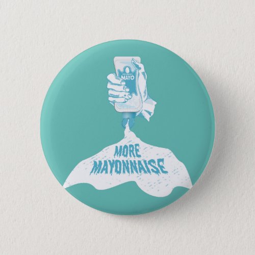 More Mayonnaise Button