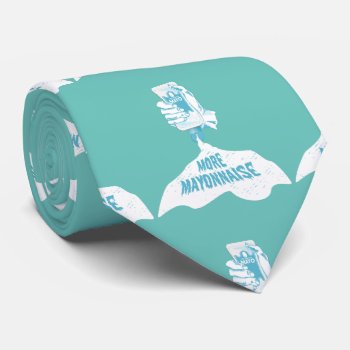 More Mayonnaise Neck Tie by earlykirky at Zazzle