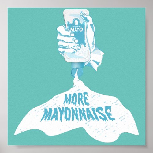 More Mayonnaise Poster