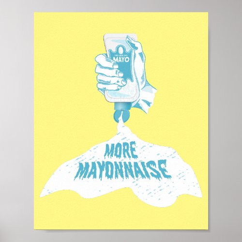 More Mayonnaise Poster