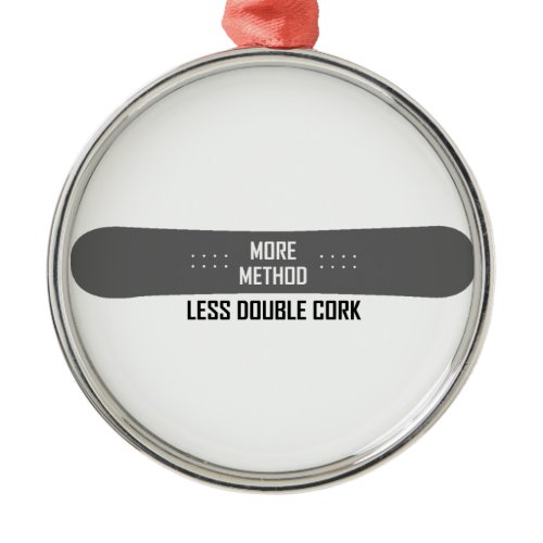 More Method Less Double Cork Metal Ornament
