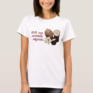 More Migratory Coconuts T-Shirt