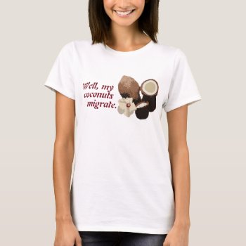 More Migratory Coconuts T-shirt by googolperplexd at Zazzle