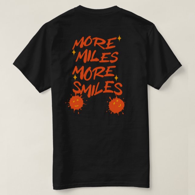 More Miles More Smiles  T-Shirt (Design Back)
