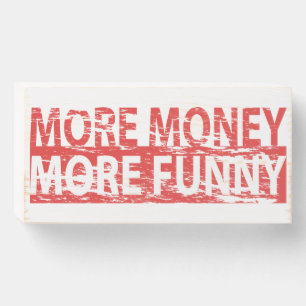 More money – more funny wooden box sign