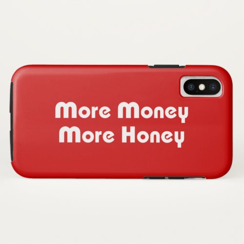 More Money More Honey iPhone XS Case