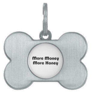 More Money More Honey Pet Tag