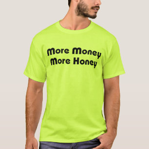 More Money More Honey T-Shirt