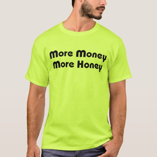 More Money More Honey T_Shirt