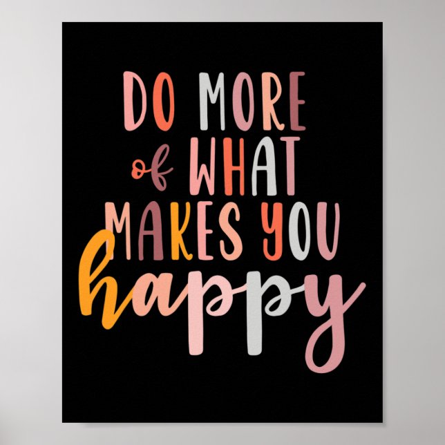 More Of What Makes You Happy Mental Health Problem Poster (Front)