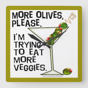 More OLIVES - I'm Trying To Eat More Veggies! Square Wall Clock