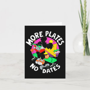 More Plates No Dates Gym Bodybuilding Weightliftin Card