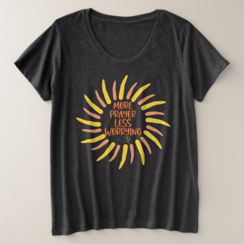 More Prayer Less Worrying Solar Plus Size T_Shirt