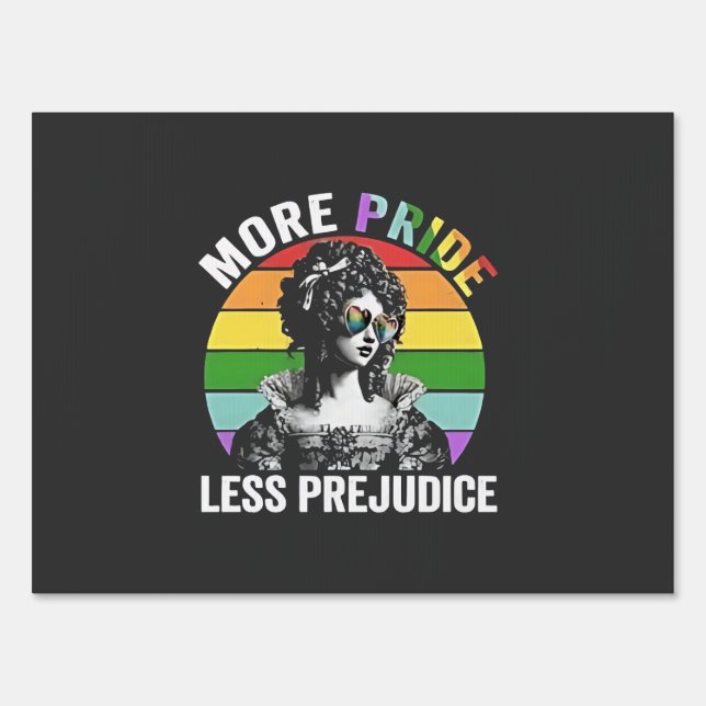 More Pride Less Prejudice LGBT Gay Pride Month Sign (Front)