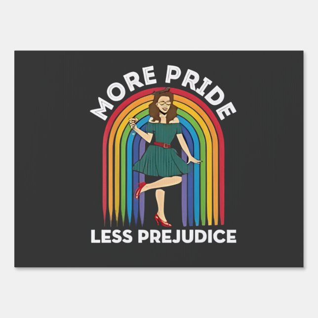 More Pride Less Prejudice LGBT Pride Month  Sign (Front)