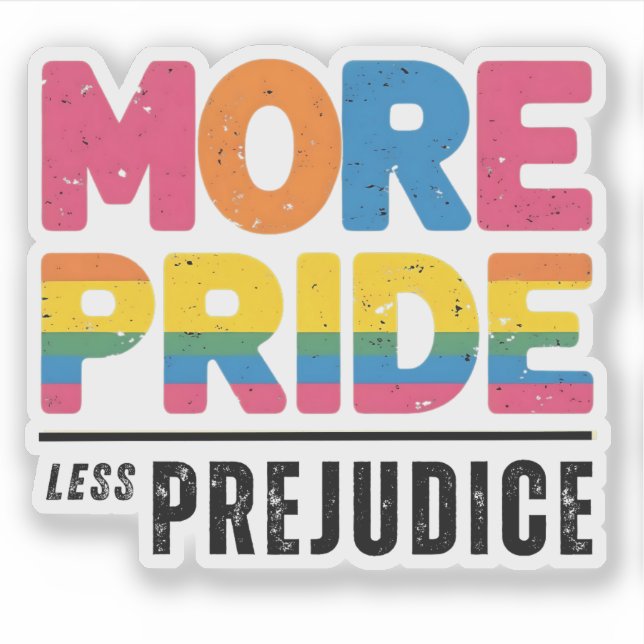 More Pride Less Prejudice  Sticker (Front)
