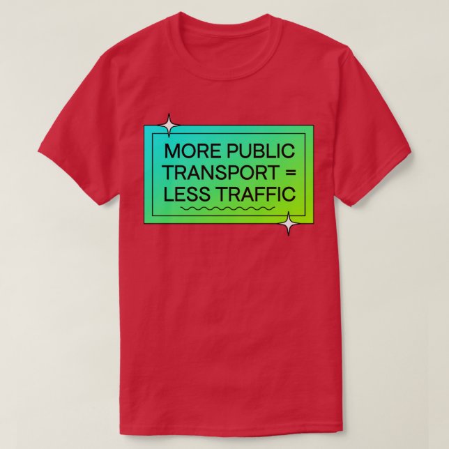 More Public Transport Means Less Traffic T-Shirt (Design Front)
