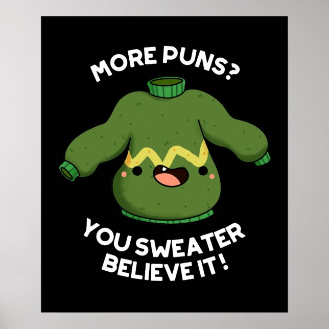 More Puns You Sweater Believe It Funny Pun Dark BG Poster (Front)