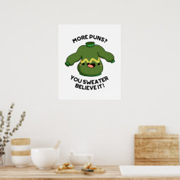 More Puns You Sweater Believe It Funny Pun Poster | Zazzle