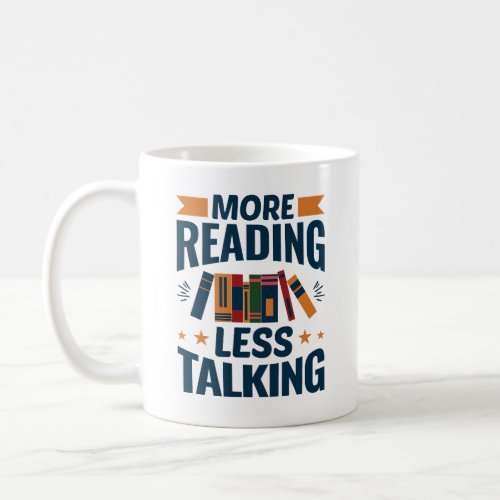 More Reading Less Talking Coffee Mug