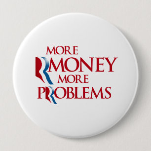 More Rmoney More Problems.png Pinback Button