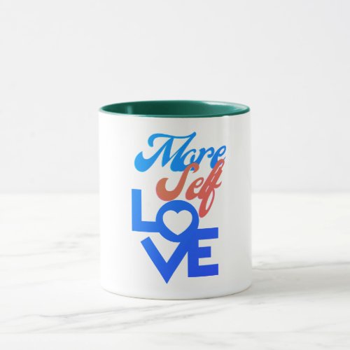 More self loveLove yourself first Mug