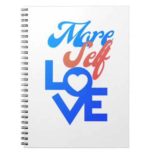 More self loveLove yourself first  Notebook