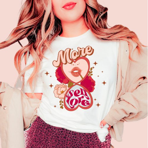 More Self Love Retro T_Shirt