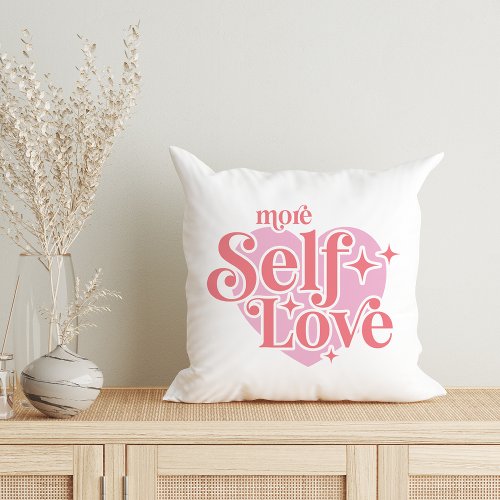 More Self Love Throw Pillow