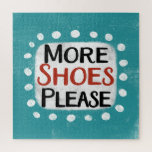 More Shoes Please Jigsaw Puzzle<br><div class="desc">"More Shoes Please" is a fun text design with a white accent shape surrounded by white whimsical textured dots.</div>