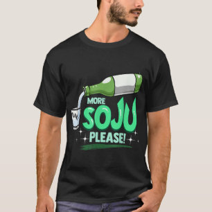More Soju Please Korean Drink T-Shirt