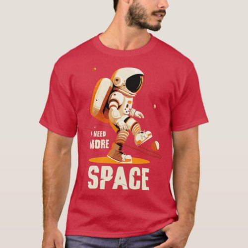 More Space Needed T_Shirt