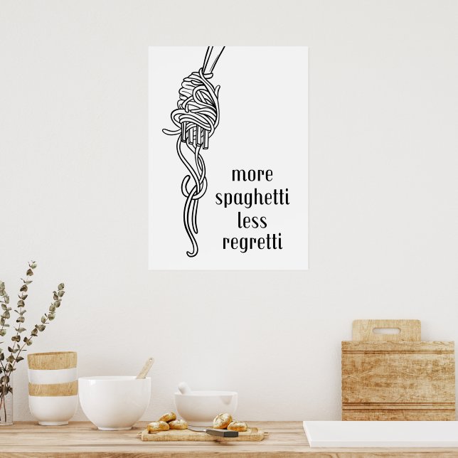 More spaghetti less regretti  poster (Kitchen)