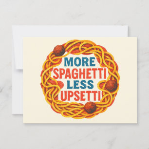 More Spaghetti less Upsetti Funny Inspirational Postcard