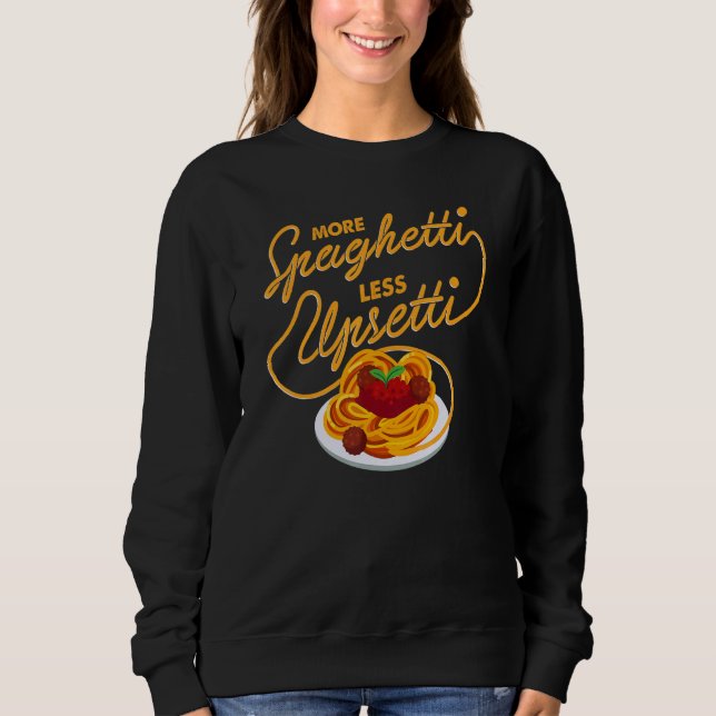 More Spaghetti Less Upsetti Men Sweatshirt (Front)