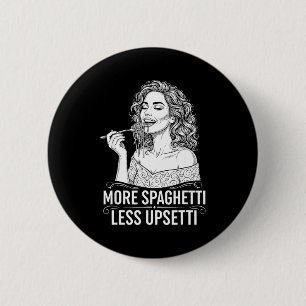 More Spaghetti Less Upsetti Tee Italian Women Eati Button