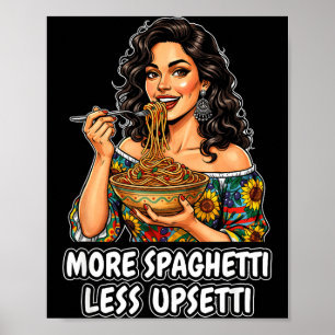 More Spaghetti Less Upsetti Tee Italian Women Eati Poster