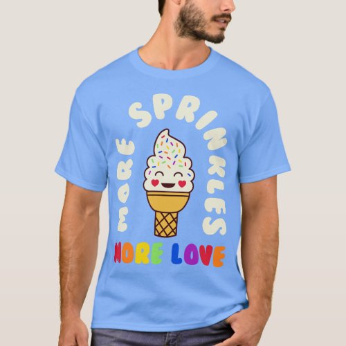 More Sprinkles More Love Gay Pride Month Rainbow 2 T_Shirt
