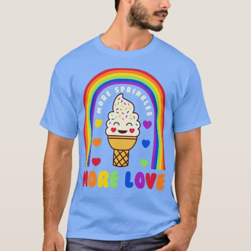 More Sprinkles More Love Gay Pride Month Rainbow T_Shirt