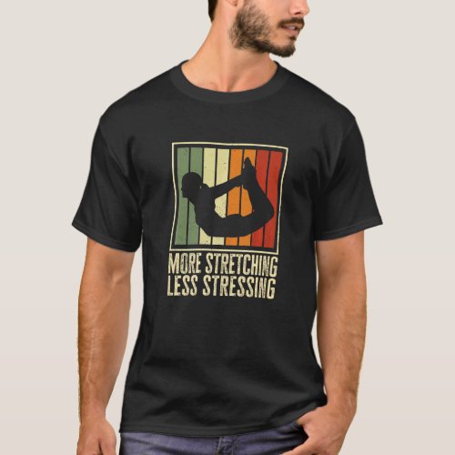 More Stretching Less Stressing Retro Vintage Yoga T-Shirt