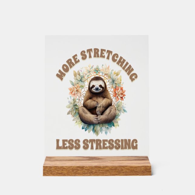 More Stretching Less Stressing Sloth Acrylic Sign (Front)