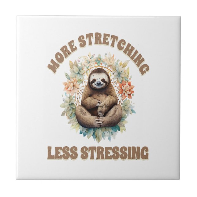 More Stretching Less Stressing Sloth Ceramic Tile (Front)