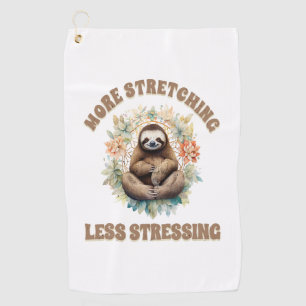 More Stretching Less Stressing Sloth Golf Towel
